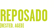60 days - 1 year. reposado. (rested, aged)